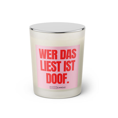 Duftkerze mit witzigen Spruch: Wer das liest ist doof. Farbe rosa und pink von Sassy Candle.