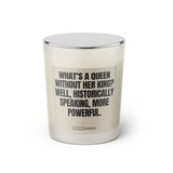 Duftkerze mit witzigen Spruch: What's a queen without her king? Well, historically speaking, more powerful. Farbe beige und schwarz von Sassy Candle.