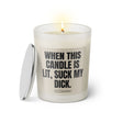 Duftkerze mit witzigem Spruch: When this candle is lit, suck my dick. Farbe beige und schwarze Schrift. Kerzenglas mit silbernem Deckel von SassyCandle.