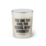 Duftkerze mit Spruch | You are too cool for school now! Congrats!