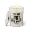 Duftkerze mit witzigen Spruch: You are trashy! Keep up the good work. Farbe beige und schwarz von Sassy Candle.