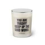 Duftkerze mit witzigen Spruch: You are trashy! Keep up the good work. Farbe beige und schwarz von Sassy Candle.